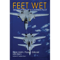 Feet Wet: Reflections of a Carrier Pilot - Hardcover