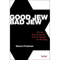 Good Jew, Bad Jew: Racism, Anti-Semitism and the Assault on Meaning - Hardcover