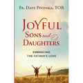 Joyful Sons and Daughters: Embracing the Father's Love - Paperback