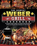 The Newest Weber Grill Cookbook: The Ultimate Guide to Master Your Weber Grill with Flavorful Recipes and Step-by-Step Techniques for Smart People - Paperback