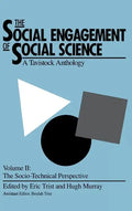 The Social Engagement of Social Science, a Tavistock Anthology, Volume 2: The Socio-Technical Perspective - Hardcover