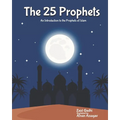 The 25 Prophets: An Introduction to the Prophets of Islam - Paperback