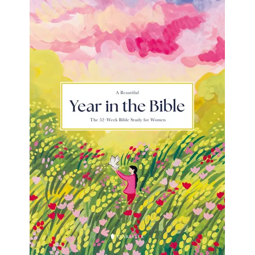 A Beautiful Year in the Bible: The 52-Week Bible Study for Women (Hc) - Hardcover