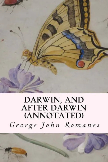 Darwin, and After Darwin (annotated) - Paperback