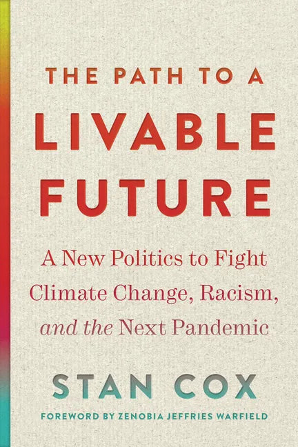The Path to a Livable Future: A New Politics to Fight Climate Change, Racism, and the Next Pandemic - Paperback