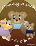 Mommy is sick. What do you do? - Paperback