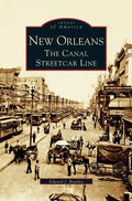 New Orleans: The Canal Streetcar Line - Hardcover