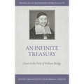 An Infinite Treasury: Grace in the Piety of William Bridge - Paperback