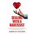 Dealing with a Narcissist: Understanding a Narcissist, Having excellent knowledge about Narcissists' Techniques, Avoiding a Narcissist, A Relatio - Paperback