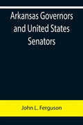 Arkansas Governors and United States Senators - Paperback