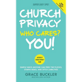 Church Privacy Who Cares? You!: Simple Ways Anyone Can Feed the Flocks, Starve Risks, and Ditch Liabilities - Hardcover