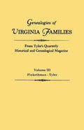 Genealogies of Virginia Families from Tyler's Quarterly Historical and Genealogical Magazine. in Four Volumes. Volume III: Pinkethman - Tyler - Paperback