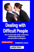 Dealing with Difficult People: How to Deal with Nasty Customers, Demanding Bosses and Uncooperative Colleagues - Paperback