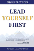 Lead Yourself First: Top Team Leadership Secrets - Paperback