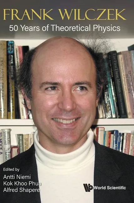Frank Wilczek: 50 Years of Theoretical Physics - Hardcover