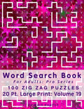 Word Search Book For Adults: Pro Series, 100 Zig Zag Puzzles, 20 Pt. Large Print, Vol. 19 - Paperback