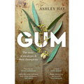 Gum: The story of eucalypts and their champions: The story of eucalypts & their champions - Paperback