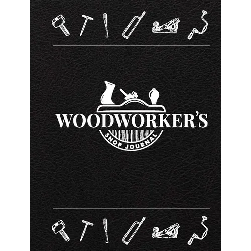 Woodworker's Shop Journal - Hardcover