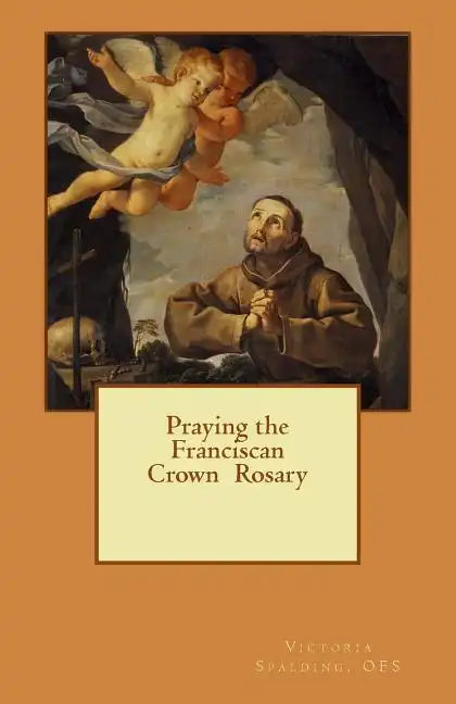 Praying the Franciscan Crown Rosary - Paperback