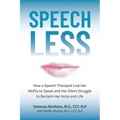 Speechless: How a Speech Therapist Lost Her Ability to Speak and Her Silent Struggle to Reclaim Her Voice and Life - Paperback