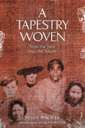 A Tapestry Woven: From the past into the future - Paperback