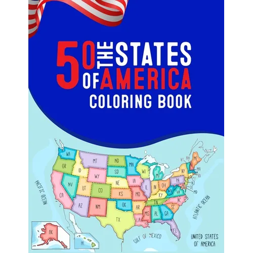 50 The States of America Coloring Book: 50 State Maps, Capitals, Animals, Birds, Flowers, Mottos, Cities, Population, Regions Perfect Easy To Color An - Paperback