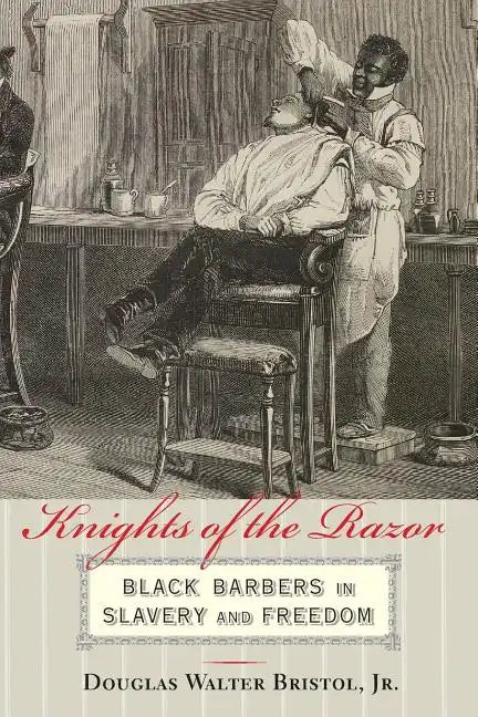 Knights of the Razor: Black Barbers in Slavery and Freedom - Paperback