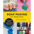 Soap Making for Beginners: Easy Step-By-Step Projects to Start Your Soap Making Journey - Paperback