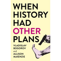When History Had Other Plans - Paperback