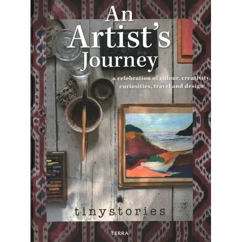 An Artist's Journey: A Celebration of Colour, Creativity, Curiosities, Travel and Design - Hardcover