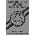 San Antonio Spurs Trivia Quiz Book: The One With All The Questions - Paperback