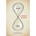 Wait Time: A Memoir of Cancer - Paperback