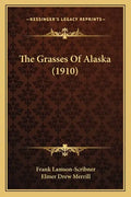 The Grasses Of Alaska (1910) - Paperback