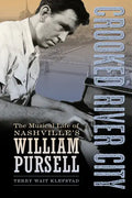 Crooked River City: The Musical Life of Nashville's William Pursell - Paperback