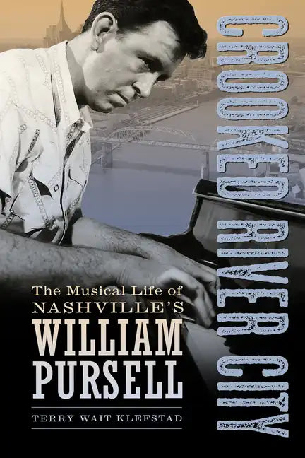 Crooked River City: The Musical Life of Nashville's William Pursell - Paperback