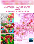 Flowers, Landscapes and Romantic Pictures - Grayscale Colouring Book for Adults (Deshading): Ready to Paint or Colour Adult Colouring Book with Lovely - Paperback