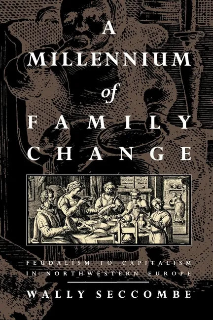 A Millennium of Family Change: Feudalism to Capitalism in Northwestern Europe - Paperback