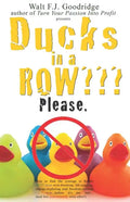 Ducks in a Row Please.: How to find the courage to finally QUIT your soul-draining, life-sapping, energy-depleting, freedom-robbing job now... - Paperback