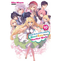 High School Prodigies Have It Easy Even in Another World!, Vol. 10 (Light Novel): Volume 10 - Paperback