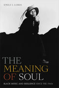The Meaning of Soul: Black Music and Resilience since the 1960s - Paperback