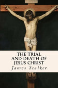 The Trial and Death of Jesus Christ - Paperback