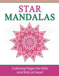 Star Mandalas: Coloring Pages for Kids and Kids at Heart - Paperback
