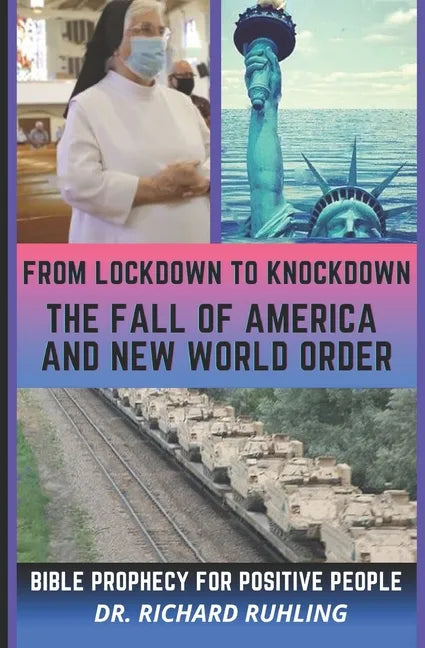 From Lockdown to Knockdown The Fall of America and New World Order: Bible Prophecy for Positive People - Paperback