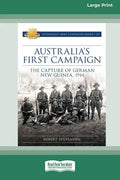 Australia's First Campaign: The Capture of German New Guinea, 1914 [16pt Large Print Edition] - Paperback