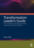 Transformation Leader's Guide: The Complete Accelerated Corporate Transformation (Act) Method - Paperback