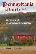 Pennsylvania Dutch: The Story of an American Language - Paperback