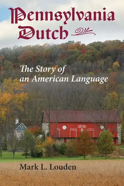 Pennsylvania Dutch: The Story of an American Language - Paperback