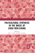 Polycultural Synthesis in the Music of Chou Wen-Chung - Paperback