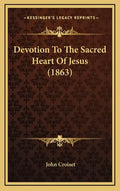 Devotion To The Sacred Heart Of Jesus (1863) - Hardcover