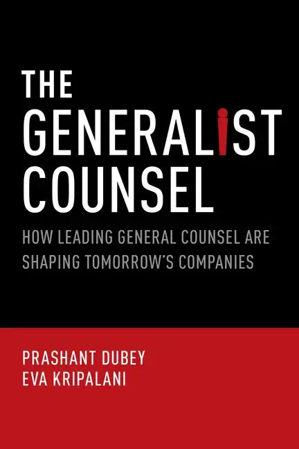 Generalist Counsel: How Leading General Counsel Are Shaping Tomorrow's Companies - Paperback
